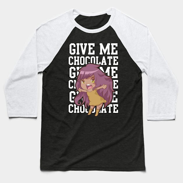 Give Me Chocolate Funny T-shirts For Her Baseball T-Shirt by JDaneStore